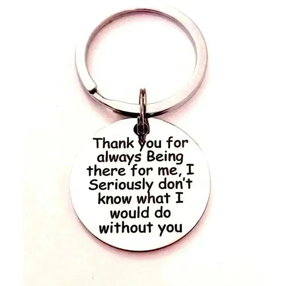 Thanks For Always Being There For Me Keychain